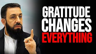 GRATITUDE CHANGES EVERYTHING | Stop Complaining and Start Thanking Allah | Belal Assad