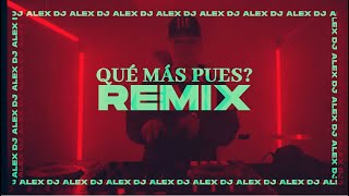 QUE MAS PUES? (REMIX) J BALVIN, MARIA BECERRA, DJ ALEX