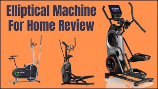 Best Elliptical Machines for Home Review