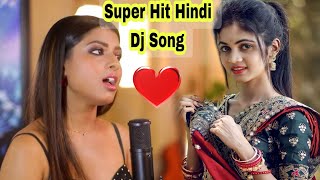 Non Stop dj Song 🎵Hindi Love ❤️🔥Super Hits 👌 Hindi dj Love Song 🎵
