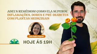 Adeus Remédios! Como Ela Superou Inflamações, Dores e Pré-Diabetes com Plantas Medicinais