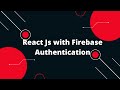 React Js with Firebase Authentication - Tutorial