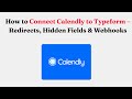 How to Connect Calendly to Typeform – Redirects, Hidden Fields & Webhooks