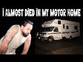 I ALMOST DIED IN MY RV MOTOR HOME!