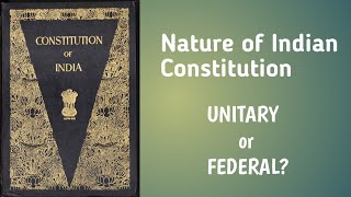 Deciphering the nature of Indian Constitution | federal or Unitary?