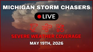 Michigan Severe Weather Coverage - May 19th, 2026