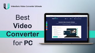 Best Video Converter Software For Windows/Mac 2022 | VideoSolo Video Converter Ultimate