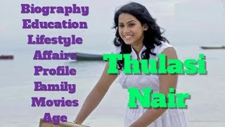 Thulasi Nair Biography | Age | Family | Affairs | Movies | Education | Lifestyle and Profile