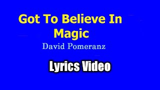 Got To Believe In Magic - David Pomeranz (Lyrics Video)