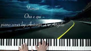 Yuman - Ora e Qui - piano cover by Antonio De Angelis