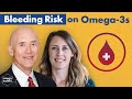 The science on Bleeding Risk for Omega-3