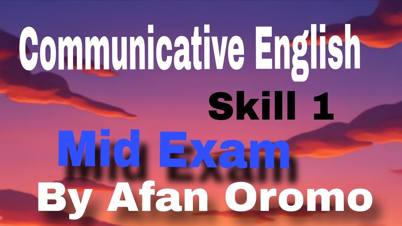 Freshman Communicative English Skill 1 Mid Exam By Afaan Oromoo Youtube