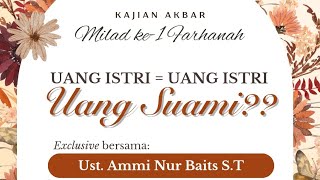 UANG ISTRI = UANG ISTRI, UANG SUAMI ??? | Ustadz Ammi Nur Baits, S.T., BA.