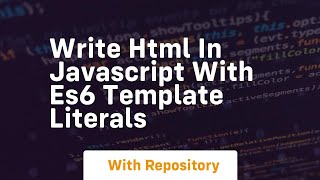 Write html in javascript with es6 template literals