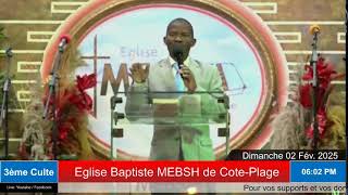 3ème Culte | Eglise MEBSH  de Cote-Plage | Dim. 02 Fév. 2025