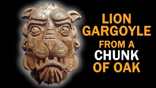 Exploring Wood Carving Techniques | Lion Gargoyle from a Chunk of Oak