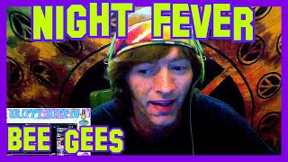 Night Fever- Bee Gees (REACTION)