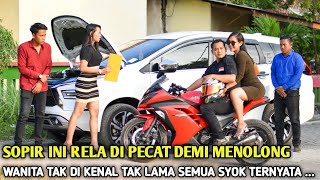 SOPIR BARU RELA DI PECAT DEMI MENOLONG WANITA TAK DI KENAL TAK LAMA KEMUDIAN SEMUA SYOK TERNYATA