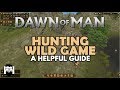 Dawn of Man 1.0 - HUNTING WILD GAME - A HELPFUL GUIDE