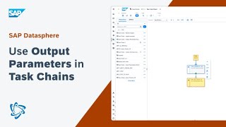 How to Use Output Parameters in Task Chains: SAP Datasphere