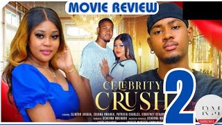 CELEBRITY CRUSH - 2 (Trending Nollywood Nigerian Movie Review) Clinton Joshua, Chioma Nwaoha #2024