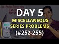 MISCELLANEOUS SERIES PROBLEMS | 1001 Solved Problems in Engineering Mathematics (DAY 5) #252-#255