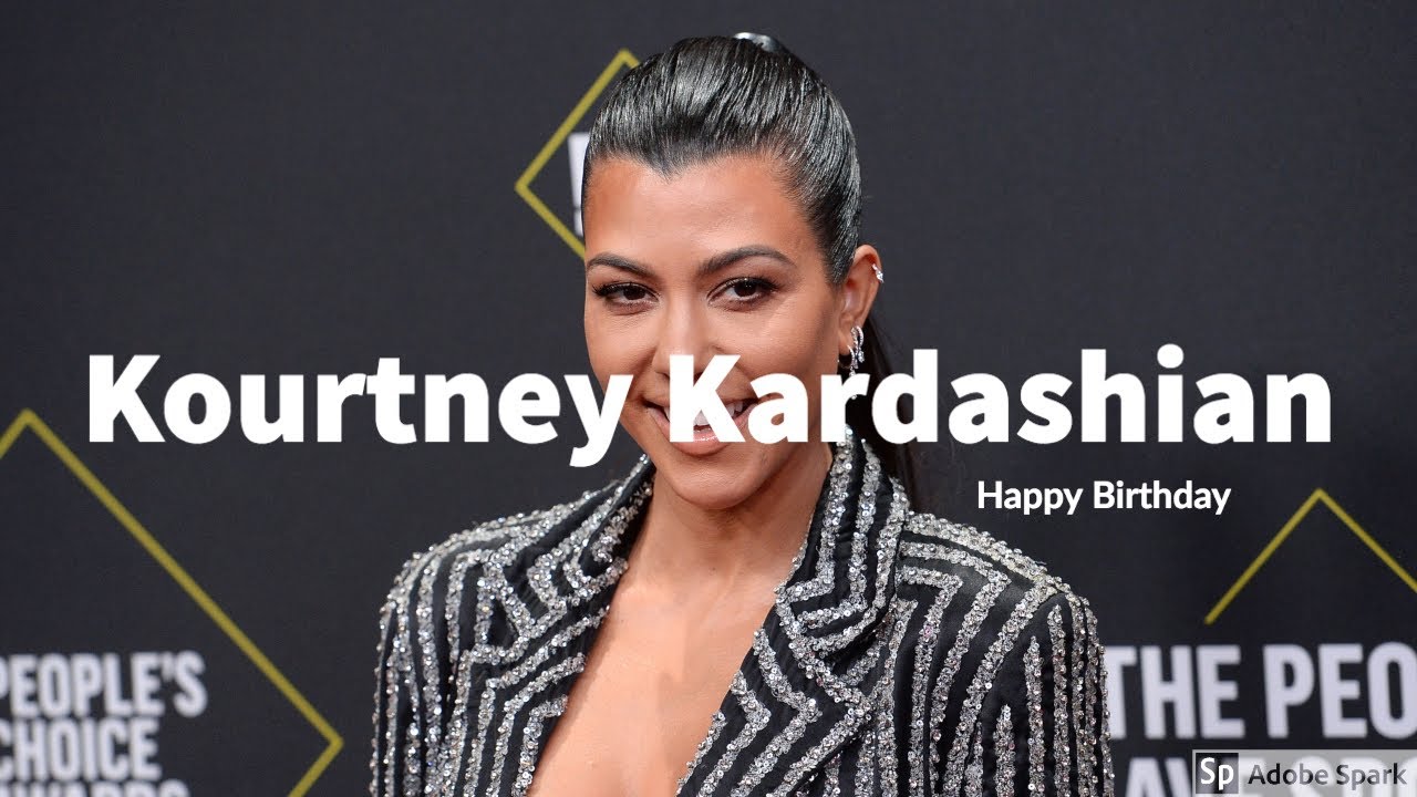 HAPPY BIRTHDAY Kourtney Kardashian! | Famous Kourtney Kardashian ...