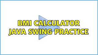 BMI Calculator Java Swing Practice