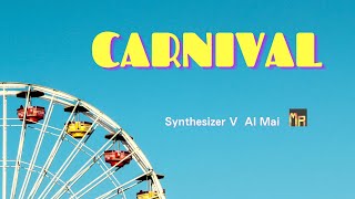 【Synthesizer V AI Mai】Carnival【Original】