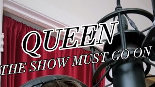 QUEEN- “The Show Must Go On” (Vocal Cover)