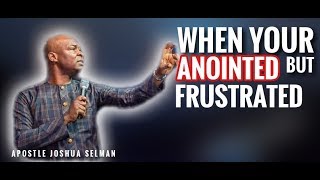 ANOINTED BUT FRUSTRATED (WHY YOUR PRAYERS GO UNANSWERED) | APOSTLE JOSHUA SELMAN NIMMAK 2019