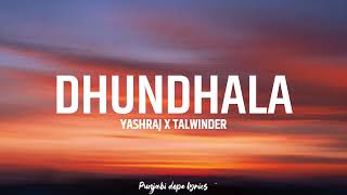 DHUNDHALA (Lyrics) Talwiinder | Yashraj