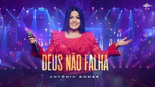 Antônia Gomes - Deus Não Falha | Clipe Oficial