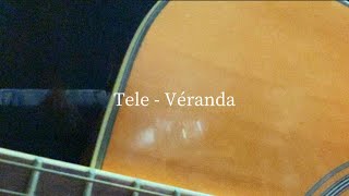 【弾き語り】Tele - Véranda / 歌ってみた