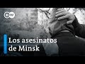 Los asesinatos de Minsk - Un testigo central rompe su silencio | DW Documental