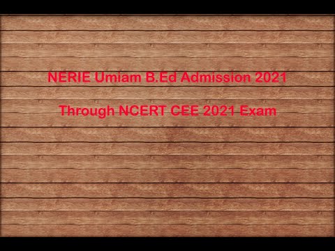 NERIE Umiam B.Ed Admission 2021 LYNGBA KA NCERT CEE 2021 Exam - YouTube