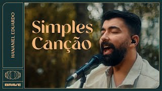 Hananiel Eduardo - Simples Canção (Ao Vivo) | BRAVE