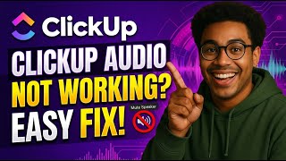 How to Fix ClickUp Audio Not Working 2026 | Common Causes & Solutions