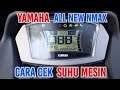 SUHU IDEAL MESIN YAMAHA ALL NEW NMAX TERBARU | CARA CEK INDIKATOR SUHU YAMAHA ALL NEW NMAX