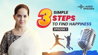 3 Simple Steps To Find Happiness (Episode 1) | Audio Episodes | Jaya Kishori | Motivational