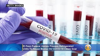 El Paso Funeral Homes Prepare Refrigerated Units To House Bodies As COVID-19 Cases Soar
