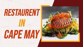 Top 10 Best Restaurants In Cape May, New Jersey