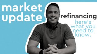 REFINANCING: Here's what you need to know
