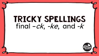 Tricky Spellings: Final /k/ Sound