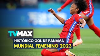 Primer gol de Panamá en Mundial Femenino de Fútbol | Marta Cox
