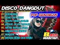 DISCO DANGDUT POP KENANGAN 2024 - COCOK UNTUK TEMAN PERJALANAN BASS MANTAP