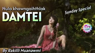 Nula khawngaihthlak DAMTEI chunga thil thleng mak chu (Sunday Special)