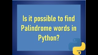 Finding the Palindrome words using Python