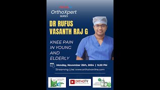 OrthoXpert series – Knee pain in young and elderly by Dr. Rufus Vasanth Raj G