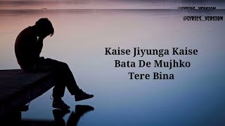 Kaise Jiyunga Kaise (lyrics) Atif Aslam Sad song latest Mood off song Breakup song New Song